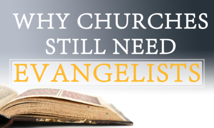 Why Churches Still Need Evangelists