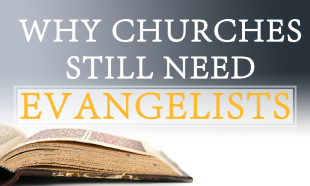 Why Churches Still Need Evangelists