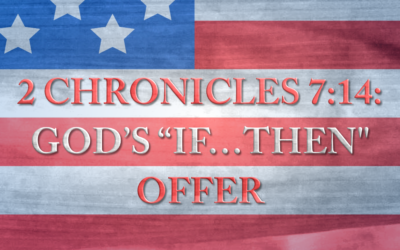 2 Chronicles 7:14: God’s “If…Then” Offer