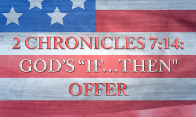 2 Chronicles 7:14: God’s “If…Then” Offer