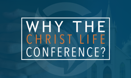 Why the Christ Life Conference?