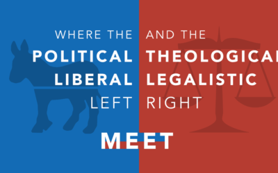 Where the Political Liberal Left and the Theological Legalistic Right Meet