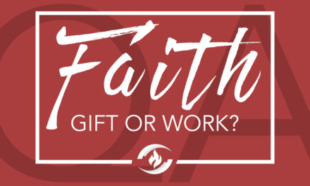 Q#31 Faith: Gift or Work?