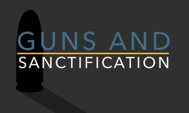 Guns and Sanctification