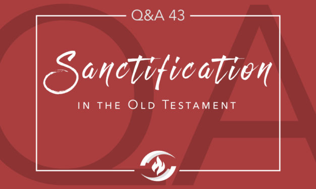 Q#43 Sanctification in the Old Testament