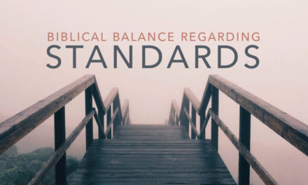 Biblical Balance Regarding Standards