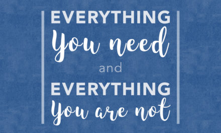 Everything You Need and Everything You Are Not