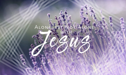 Alone, Yet Not Alone with Jesus