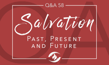 Q#58 Salvation: Past, Present and Future