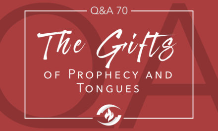 Q#70 The Gifts of Prophecy and Tongues