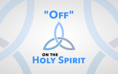 “Off” on the Holy Spirit