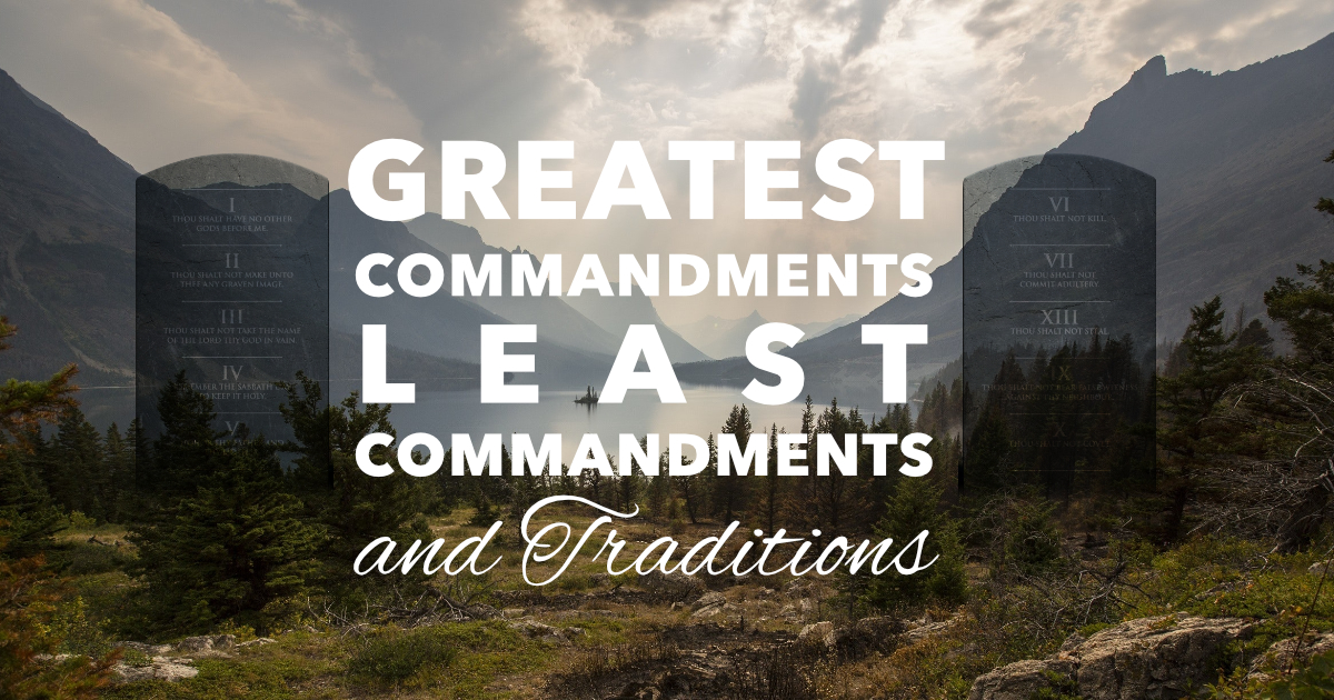 Greatest Commandments, Least Commandments and Traditions