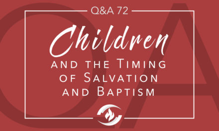 Q#72 Children and the Timing of Salvation and Baptism