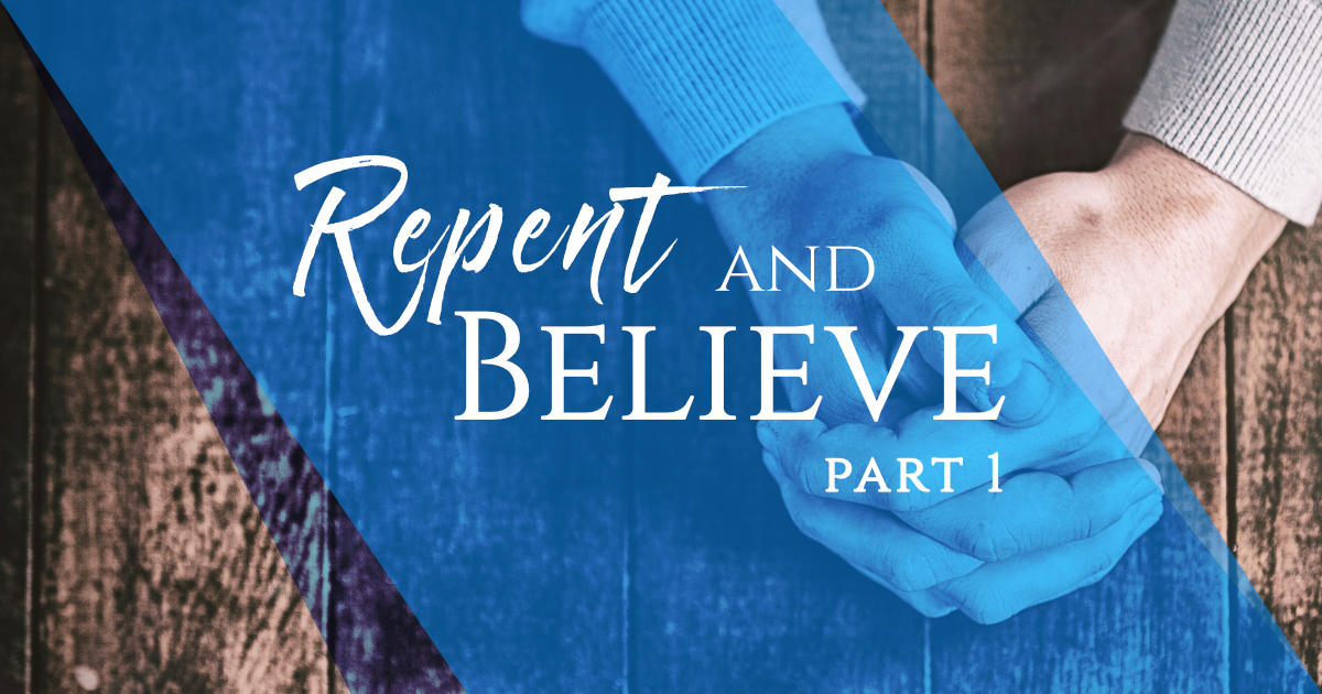 Repent and Believe, Part One: Introduction