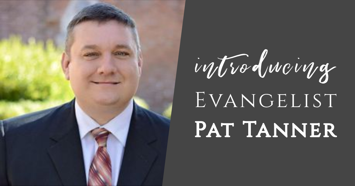 Introducing Evangelist Pat Tanner