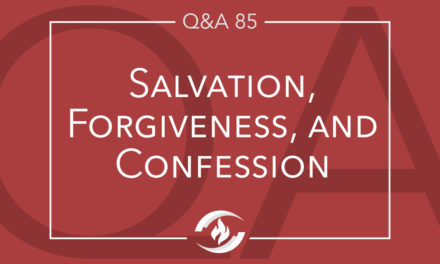 Q#85 Salvation, Forgiveness, and Confession