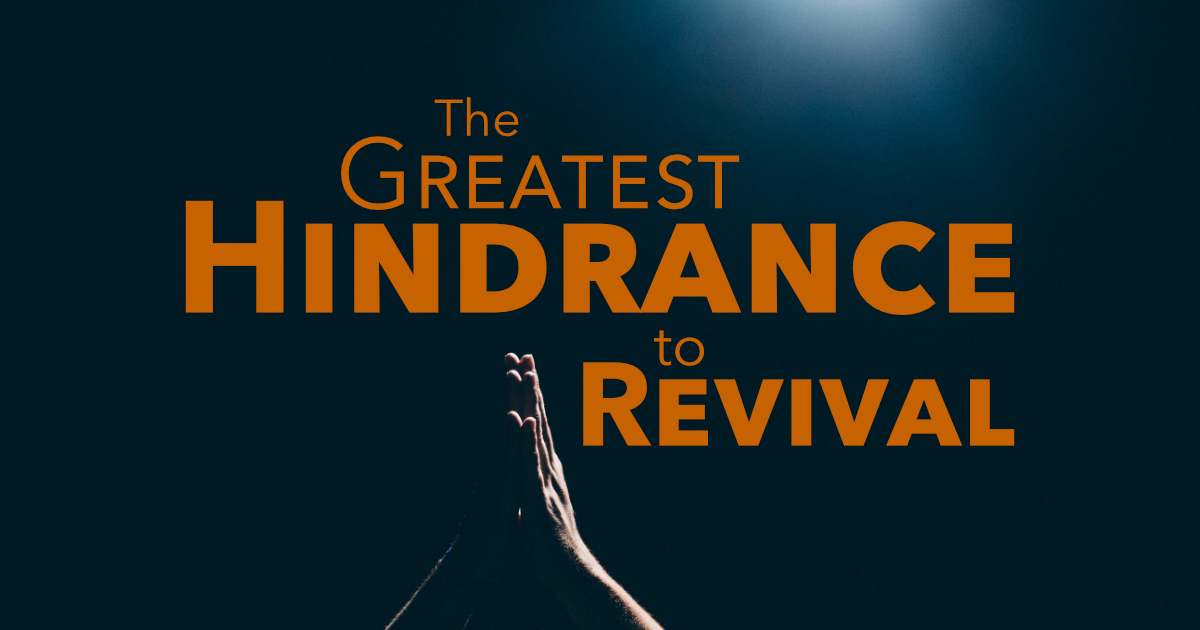 The Greatest Hindrance to Revival