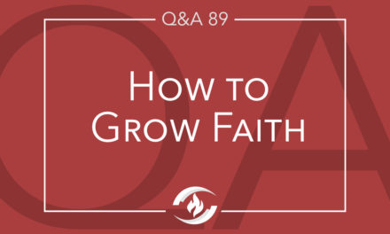 Q#89 How to Grow Faith