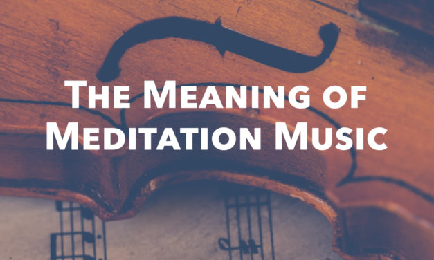 The Meaning of Meditation Music