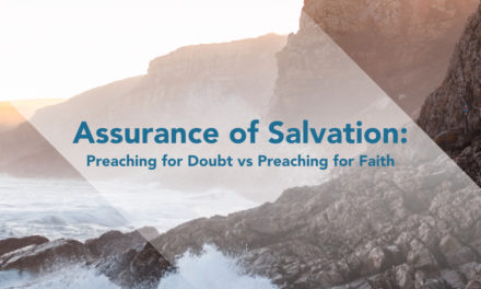 Assurance of Salvation: Preaching for Doubt vs Preaching for Faith