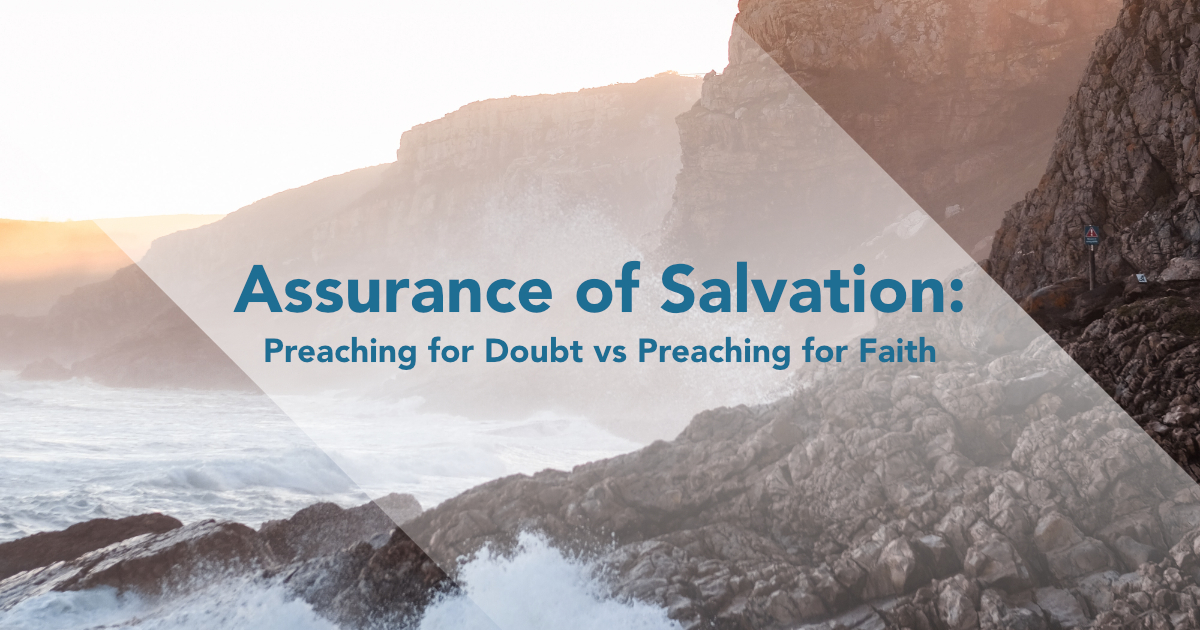 Assurance of Salvation: Preaching for Doubt vs Preaching for Faith