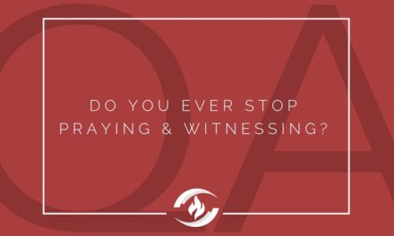 № 104: Do You Ever Stop Praying and Witnessing?