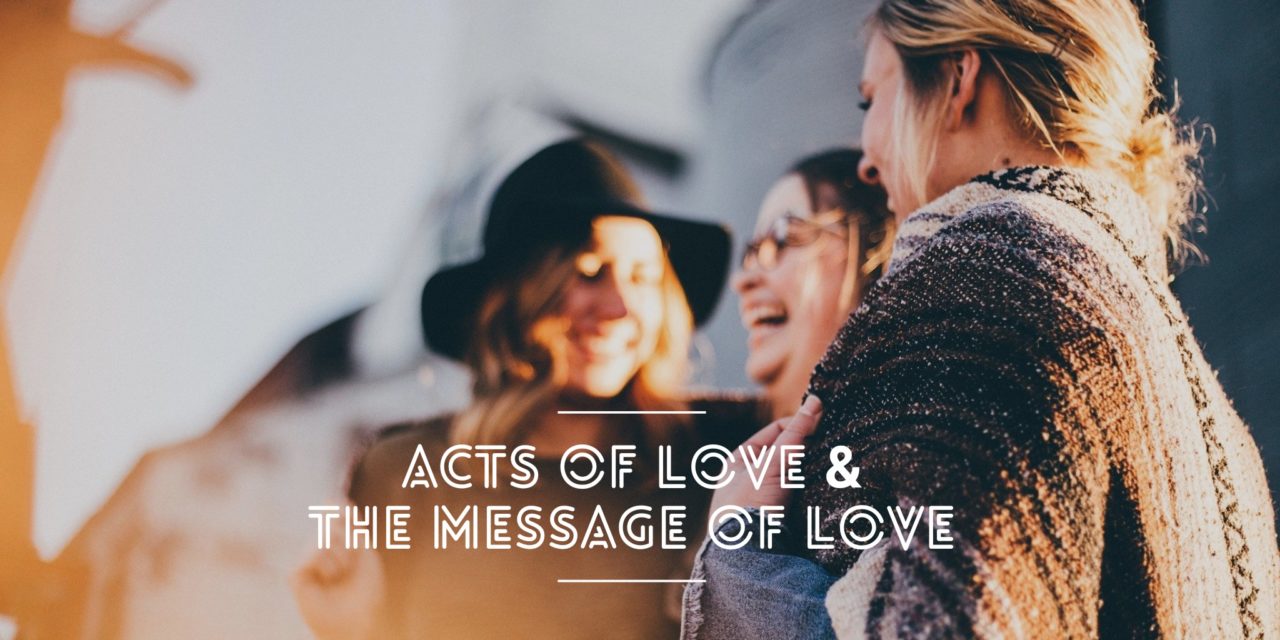 Acts of Love and the Message of Love