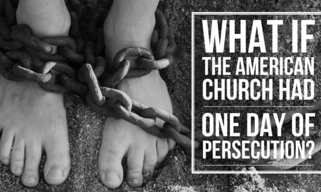 What If the American Church Had One Day of Persecution?