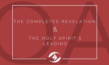 № 107: The Completed Revelation and the Holy Spirit’s Leading