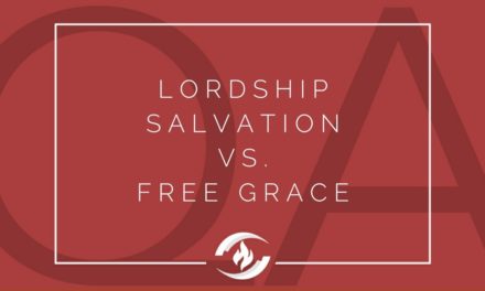 № 114 – Lordship Salvation vs. Free Grace