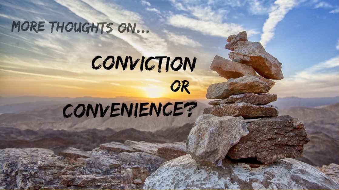 More Thoughts on Conviction vs. Convenience