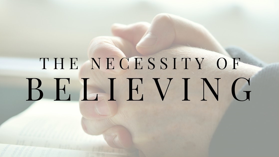 The Necessity of Believing