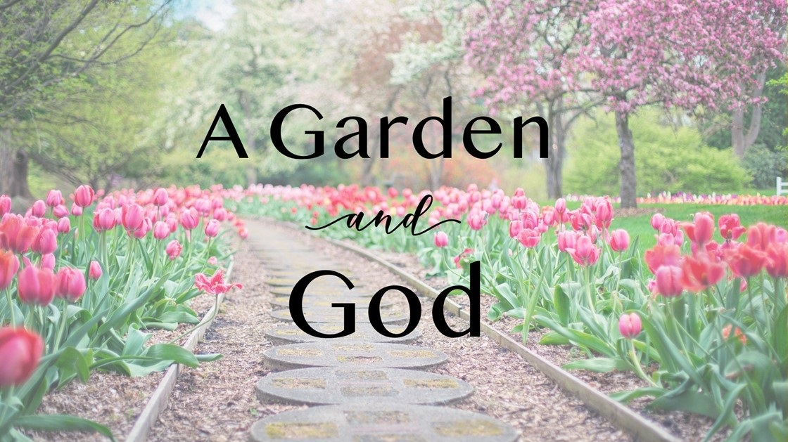 A Garden and God