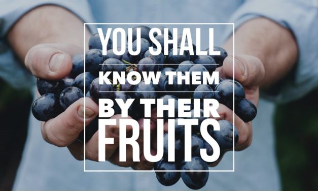 You Shall Know Them by Their Fruits