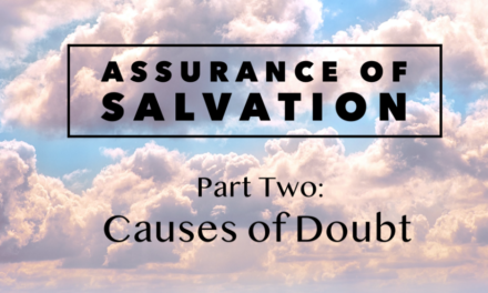 Assurance of Salvation – Part Two: Causes of Doubt