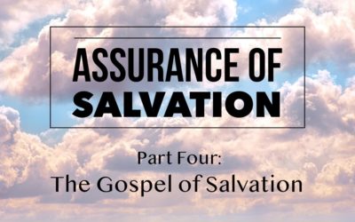 Assurance of Salvation – Part Four: The Gospel of Salvation