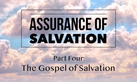 Assurance of Salvation – Part Four: The Gospel of Salvation