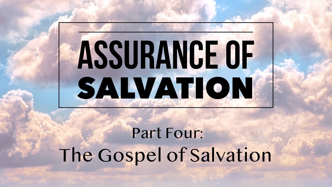 Assurance of Salvation – Part Four: The Gospel of Salvation