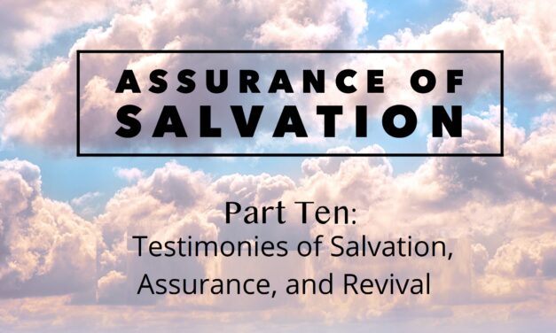 Assurance of Salvation – Part Ten: Testimonies of Salvation, Assurance, and Revival