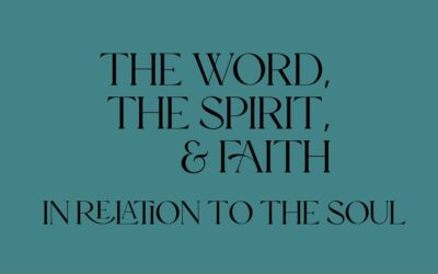 The Word, the Spirit, and Faith in Relation to the Soul