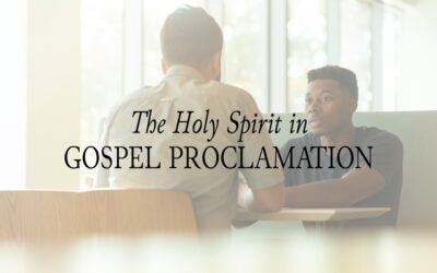 The Holy Spirit in Gospel Proclamation