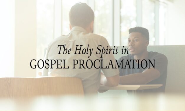 The Holy Spirit in Gospel Proclamation