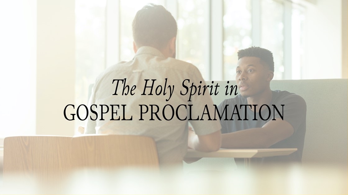 The Holy Spirit in Gospel Proclamation