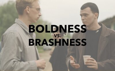 Boldness vs. Brashness