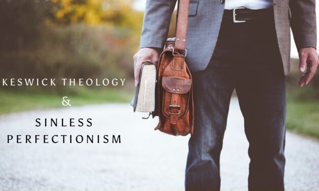 Keswick Theology and Sinless Perfectionism