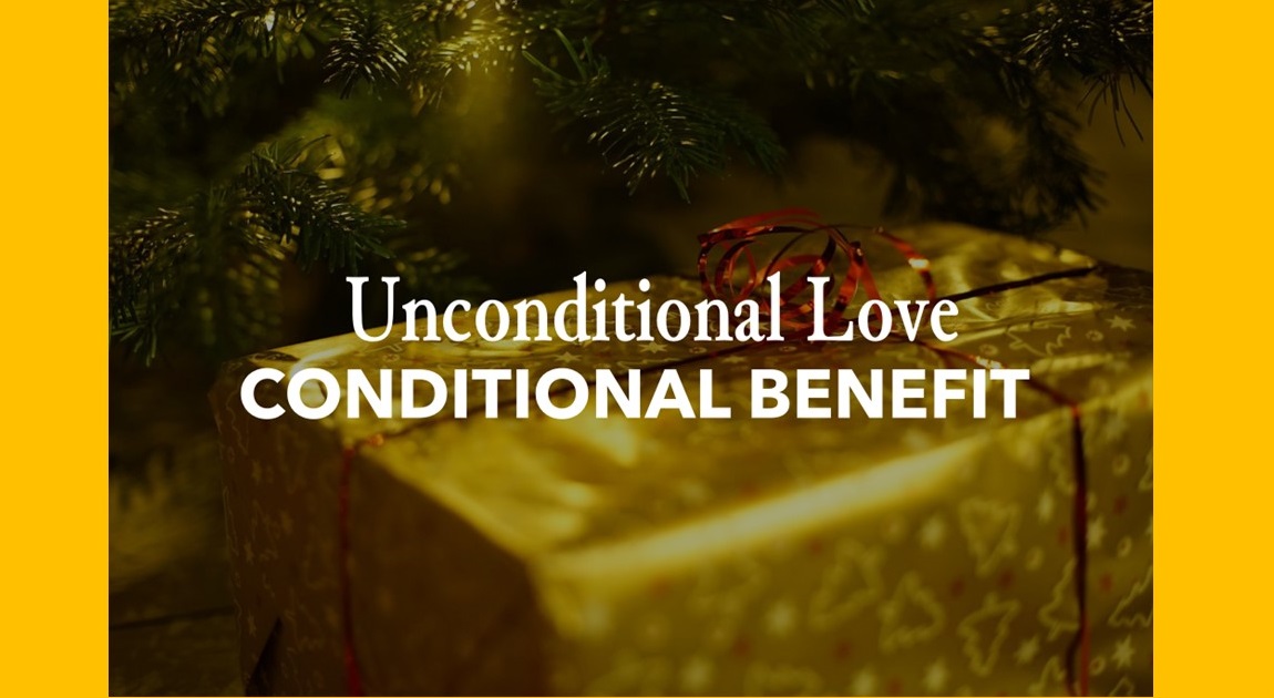 Unconditional Love, Conditional Benefit