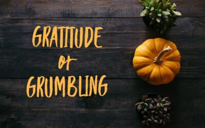 Gratitude or Grumbling