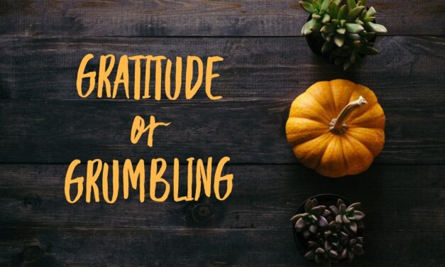 Gratitude or Grumbling