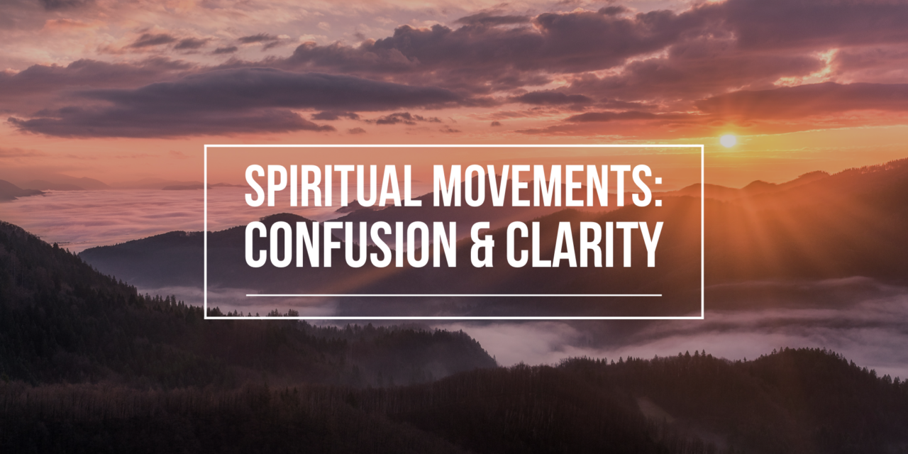 Spiritual Movements: Confusion and Clarity