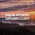 Spiritual Movements: Confusion and Clarity